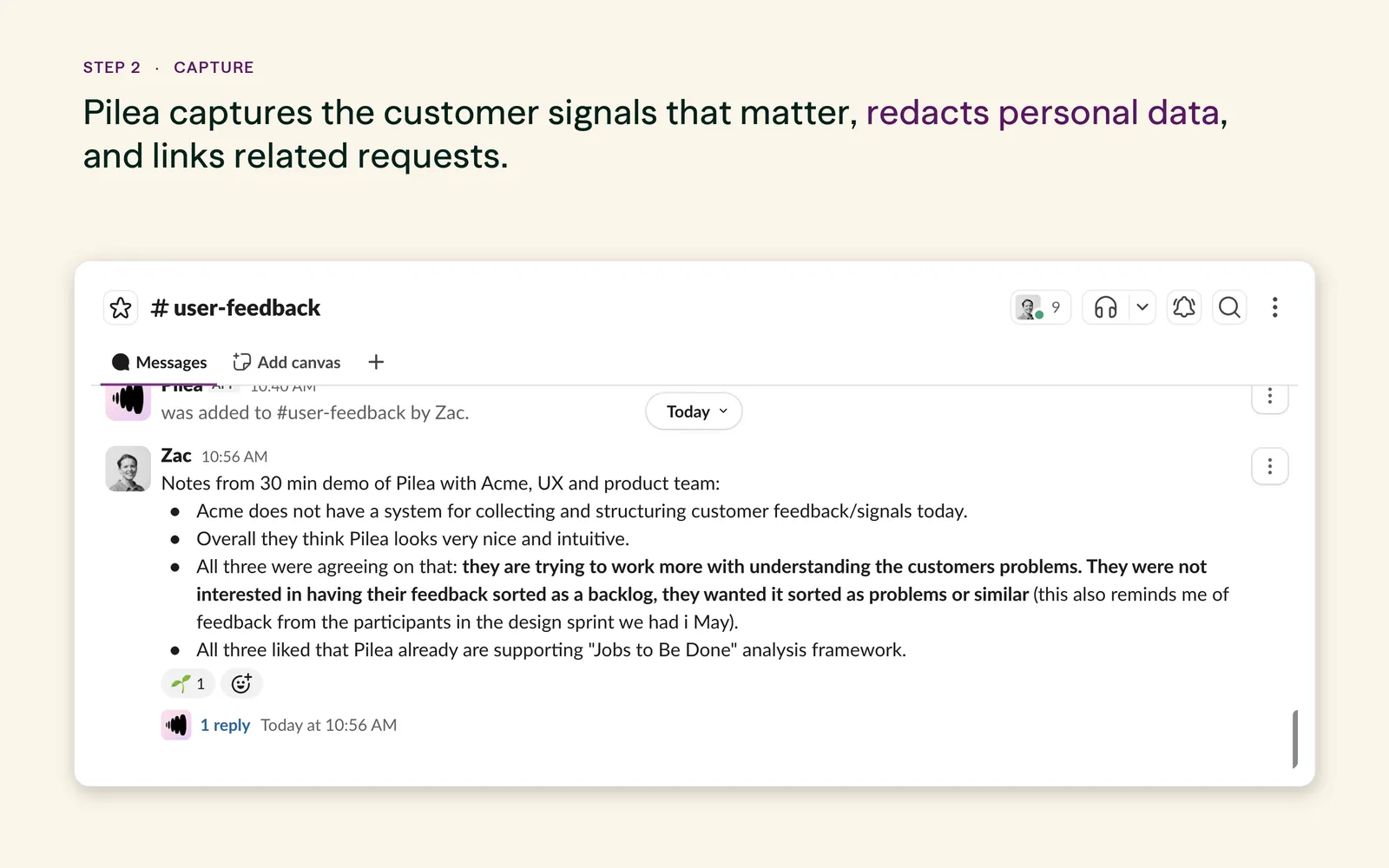 Step 2: Pilea captures the customer signals that matter, redacts personal data, and links related requests. The #user-feedback channel showing a teammate's demo notes from a call with Acme, with the Pilea app replying in a thread.